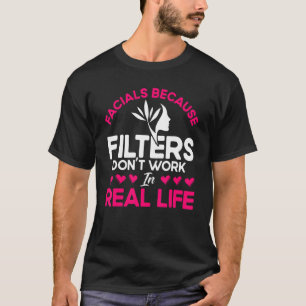 Esthetician Filters jobbar inte på Aesthetician Be T Shirt
