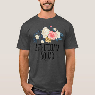 Esthetician Squad Funny Blommigt Flowers Gift T Shirt