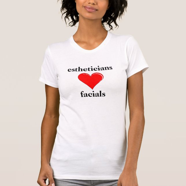 Estheticianskärlekansiktsbehandlingar T Shirt (Framsida)