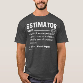 Estimator Definition Funny Gift for Job Titles Man T Shirt