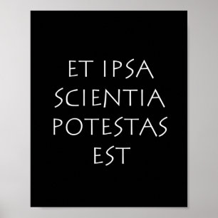 Et ipsa science potestas est poster