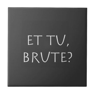 Et tu Brute Kakelplatta