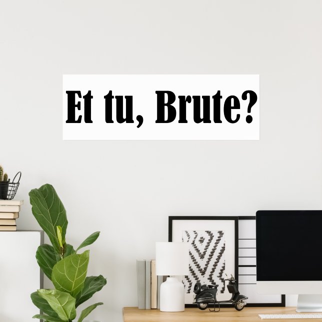 Et tu, Brute Poster (Hemmakontoret)