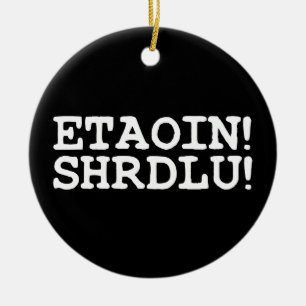 ETAOIN! SHRDLU! JULGRANSPRYDNAD KERAMIK