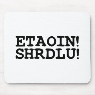 ETAOIN! SHRDLU! MUSMATTA