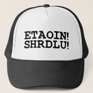 ETAOIN! SHRDLU! TRUCKERKEPS