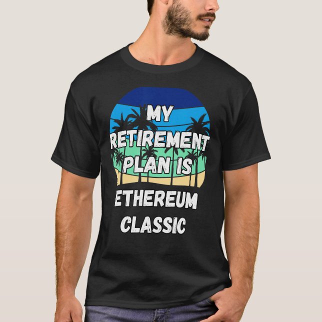 Etherum Classic Crypto My Pension Plan är Ethe T Shirt (Framsida)