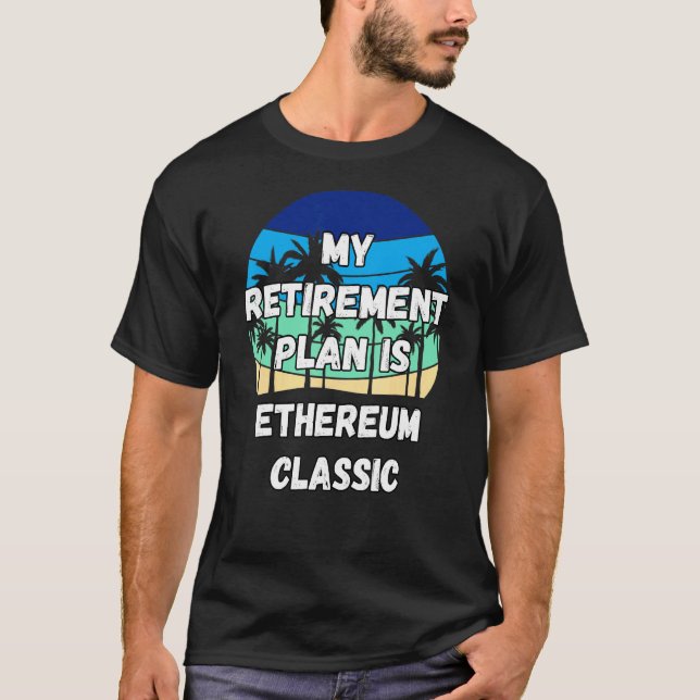 Etherum Classic Crypto My Pension Plan är Ethe T Shirt (Framsida)