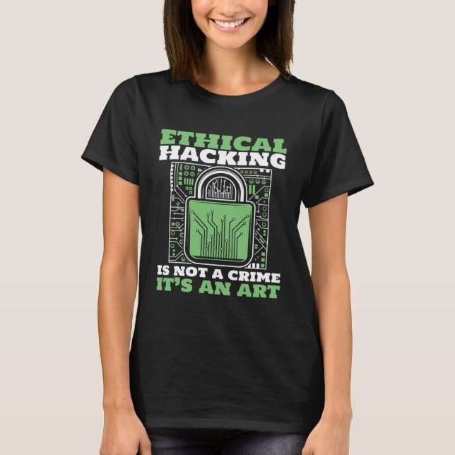 Ethical Hacking Not A Crime Ethical Hacking White  T Shirt (Framsida)