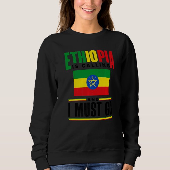 Ethiopia Ethiopian Ethiopia Is Calling And I Must  T Shirt (Framsida)