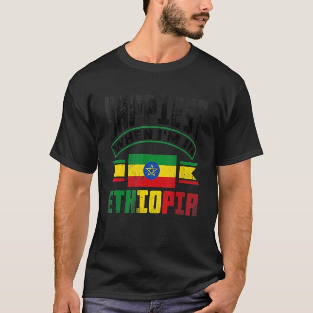 Ethiopia Ethiopian Happiest When Im In Ethiopia T Shirt (Framsida)
