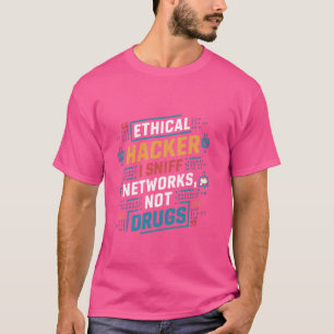 ETISK Hacker I Sniff Networks, inte Drug Funy Hu T Shirt