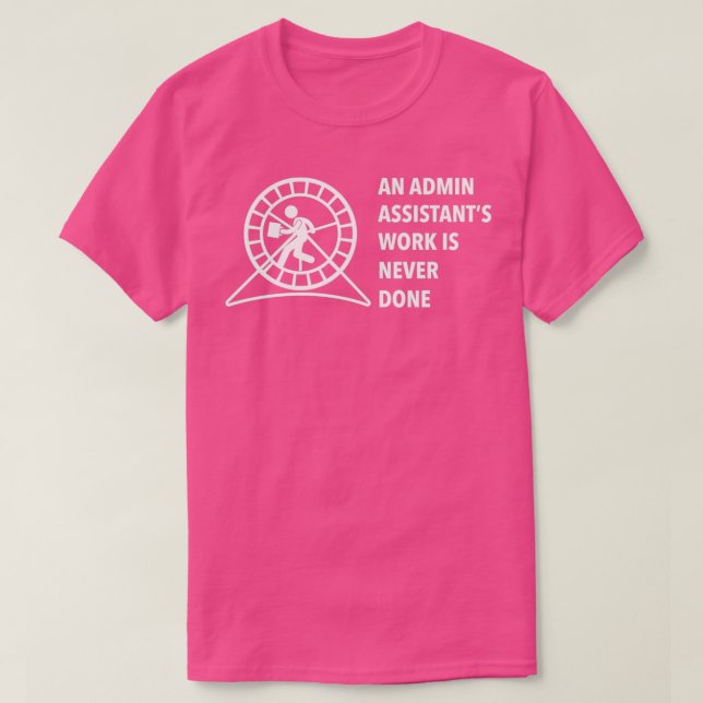 Ett administratörsassistentarbete utförs aldrig t shirt (Design framsida)