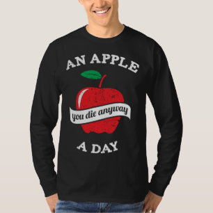Ett äpple om dagen du dör ändå t shirt