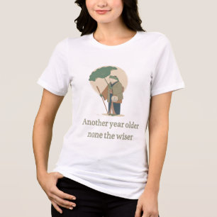 Ett år äldre Inget klokare Rolig födelsedag T Shirt