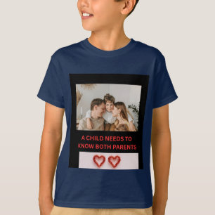 ETT BARN BEHÖVER KÄNNA BÅDA FÖRÄLDRAR T SHIRT