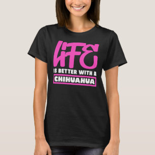 Ett bättre liv med en Chihuahua T Shirt