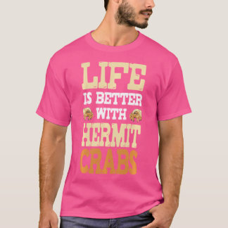 Ett bra liv med Hermit Crabs - Hermit Cr T Shirt