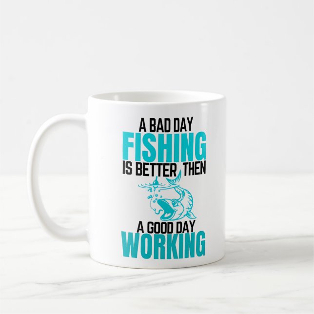 Ett dåligt dagligt fiske är bättre än ett Bra daga Kaffemugg (Vänster)