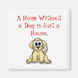 Ett hem utan en hund är precis ett hus magnet