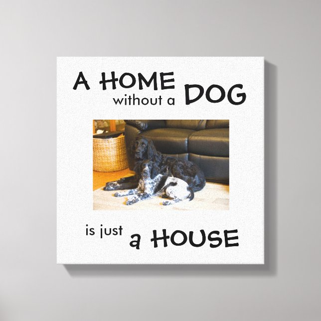 Ett hem utan hund är bara ett hus - väggkonst canvastryck (Framsida)