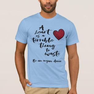 Ett hjärta är ett fruktansvärt Sak att Slösa T Shirt