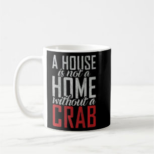 Ett hus är inte ett hem utan en Crab-ägare Kaffemugg