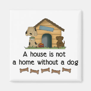 Ett hus är inte ett hem utan en hundmagnet magnet