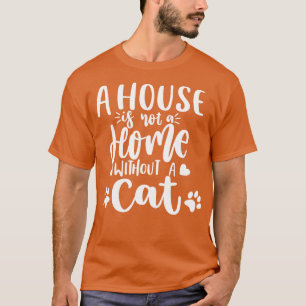 Ett hus är inte ett hem utan en kattunge Kärlek T Shirt