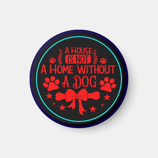 Ett hus är inte ett hem utan Hund 23565 Magnet (Framsidan)