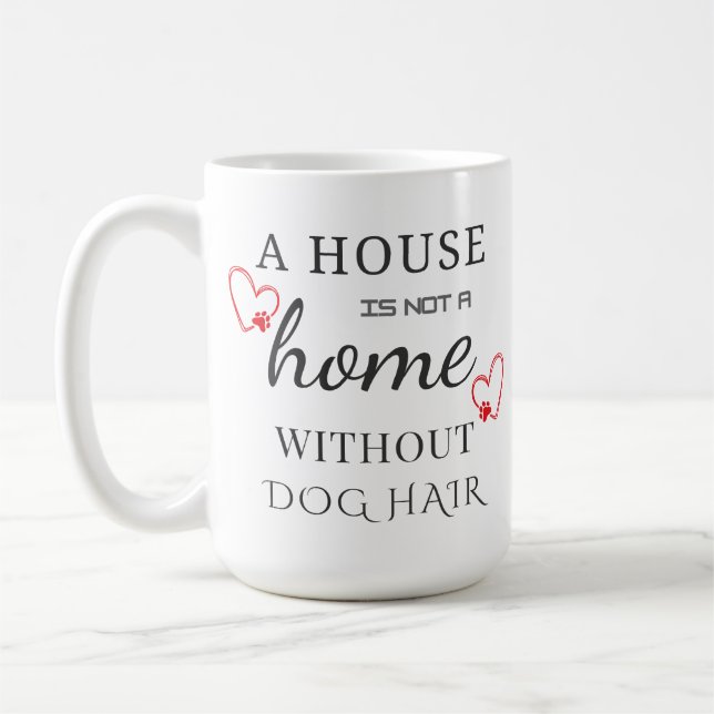 Ett hus är inte ett hem utan hund hår mugg 15oz (Vänster)