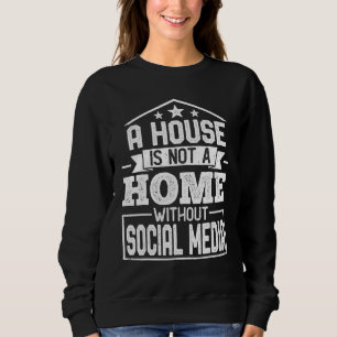 Ett hus är inte hemma utan sociala medier t shirt