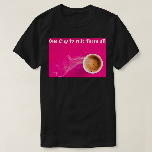 Ett Kopp för att styra dem mot alla Mugg Spruch. T Shirt (Design framsida)