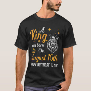 Ett Kung föddes den 10 augusti Grattis på födelsed T Shirt