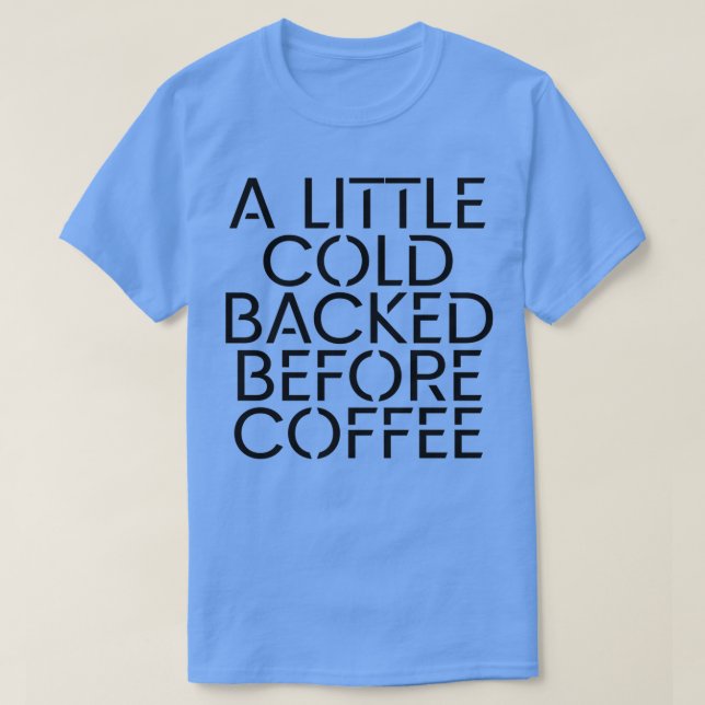 Ett litet Kall före kaffe 1 T Shirt (Design framsida)