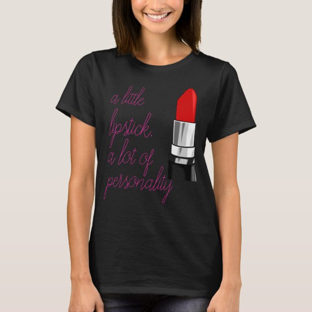 Ett litet läppstift, ett stort mått av personlighe tee shirt (Framsida)
