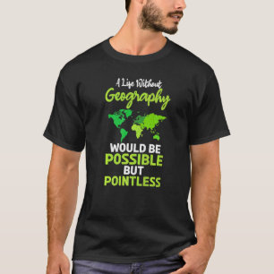 Ett liv utan geografisk täckning skulle vara möjli t shirt