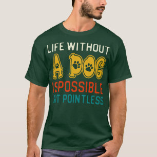 Ett liv utan Hund är möjligt men meningslöst T Shirt