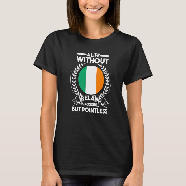 Ett liv utan Irland är möjligt, men meningslöst I T Shirt (Framsida)