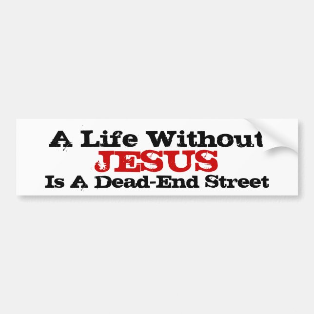 Ett liv utan Jesus är en återvändsgrändgata Bildekal (Framsidan)