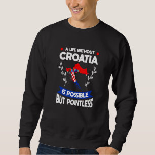 Ett Liv Utan Kroatien Är Möjligt Kroatisk Flagga Lång Ärmad Tröja
