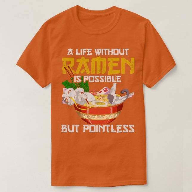 Ett liv utan Ramen är möjligt men meningslöst Ram T Shirt (Design framsida)