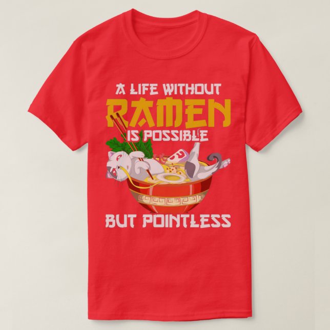 Ett liv utan Ramen är möjligt men meningslöst Ram T Shirt (Design framsida)