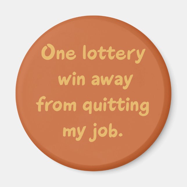Ett Lottery kunde inte avsluta mitt jobb Magnet (Framsidan)