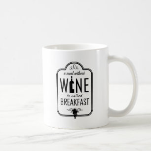 Ett mål utan vin kallas frukosten kaffemugg