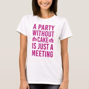 Ett Party utan kummel är bara ett möte T Shirt