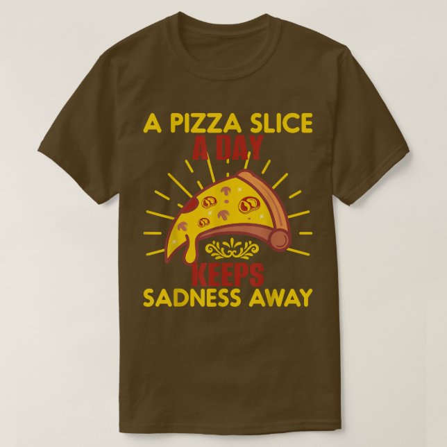 Ett Pizza-segment om dagen Behållor Sadness Away T Shirt (Design framsida)
