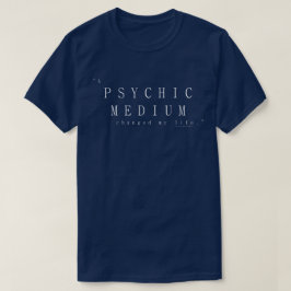 Ett psykologiskt medium ändrade mitt liv t shirt