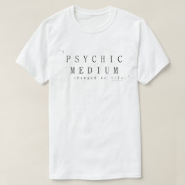 Ett psykologiskt medium ändrade mitt liv t shirt