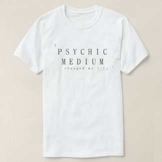 Ett psykologiskt medium ändrade mitt liv t shirt